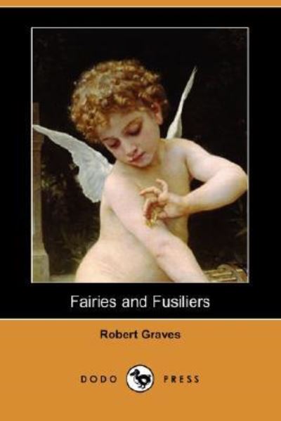 Fairies and Fusiliers (Dodo Press) - Graves, Robert