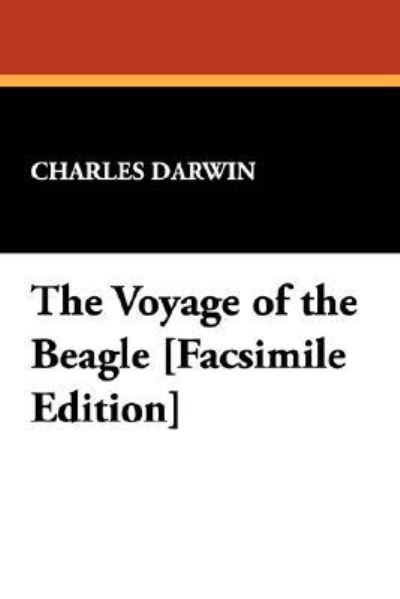 The Voyage of the Beagle [Facsimile Edition] - Darwin,  Charles