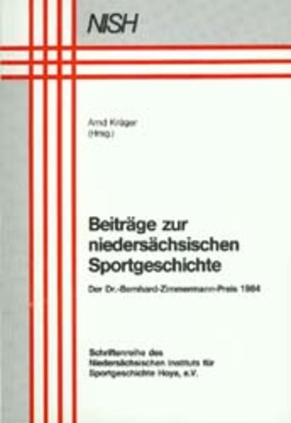 Beiträge zur niedersächsischen Sportgeschichte: Der Dr.-Bernhard-Zimmermann-Preis 1984 - Hoffmeister, Kurt, Kurt Hoffmeister  und Karl H Niemeyer