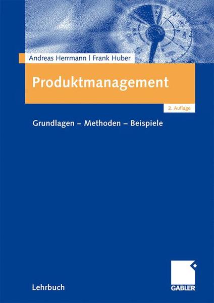 Produktmanagement Grundlagen - Methoden - Beispiele 2., vollst. überarb. u. erw. Aufl. 2009 - Herrmann, Andreas und Frank Huber