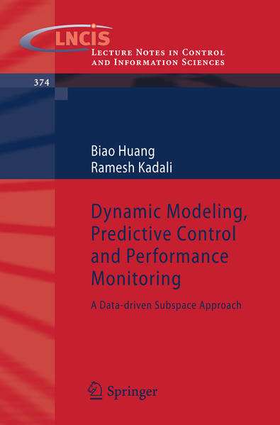 Dynamic Modeling, Predictive Control and Performance Monitoring A Data-driven Subspace Approach 2008 - Huang, Biao und Ramesh Kadali