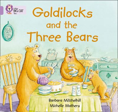 Goldilocks and the three Bears: Band 00/Lilac (Collins Big Cat) - Mitchellhill, Barbara und Michelle Mathers