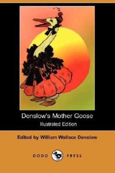 Denslow`s Mother Goose (Illustrated Edition) (Dodo Press) - Denslow William, Wallace und Wallace Denslow William