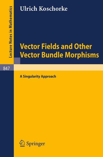 Vector Fields and Other Vector Bundle Morphisms - A Singularity Approach - Koschorke, Ulrich