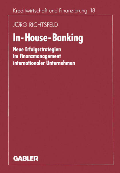 In-House-Banking Neue Erfolgsstrategien im Finanzmanagement internationaler Unternehmen 1994 - Richtsfeld, Jörg