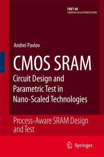 CMOS SRAM Circuit Design and Parametric Test in Nano-Scaled Technologies Process-Aware SRAM Design and Test - Pavlov, Andrei und Manoj Sachdev
