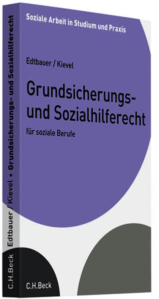 Grundsicherungs- und Sozialhilferecht für soziale Berufe - Edtbauer, Richard und Winfried Kievel