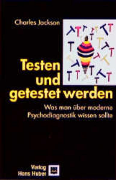 Testen und getestet werden Was man über moderne Psychodiagnostik wissen sollte - Jackson, Charles und Matthias Wengenroth