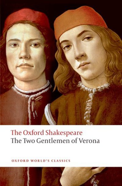 The Two Gentlemen of Verona: The Oxford Shakespeare (Oxford World’s Class - Shakespeare,  William,  William Shakespe (Apocryphal)  und  William Shakespeare
