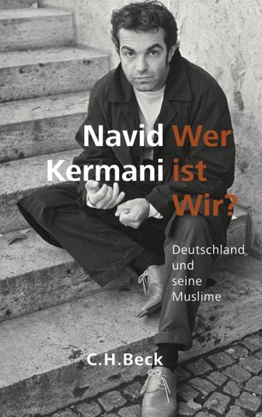 Wer ist Wir? Deutschland und seine Muslime - Kermani, Navid