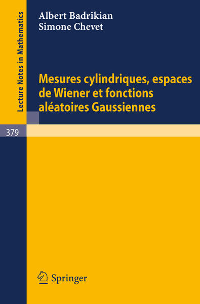 Mesures Cylindriques, Espaces de Wiener et Fonctions Aleatoires Gaussiennes - Badrikian, A. und S. Chevet