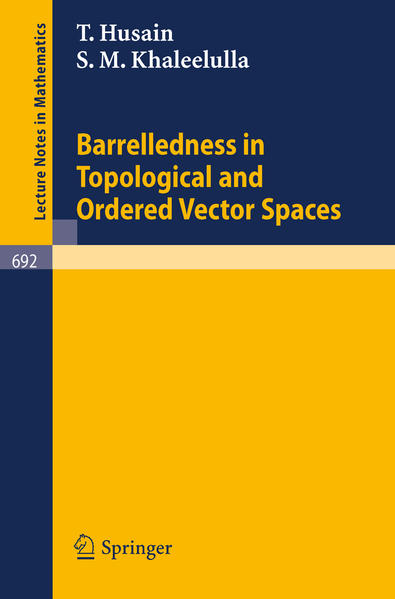 Barrelledness in Topological and Ordered Vector Spaces  1978 - Husain, T. und S.M. Khaleelulla