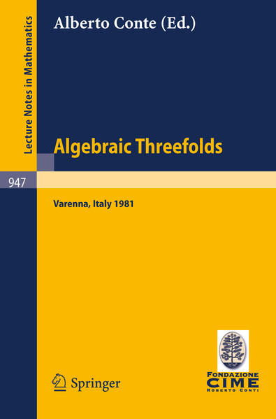 Algebraic Threefolds Proceedings of the 2nd 1981 Session of the Centro Internazionale Matematico Estivo (C.I.M.E.), Held at Varenna, Italy, June 15-23, 1981 - Conte, Alberto