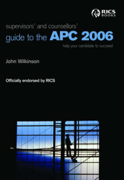 Supervisors` and Counsellors Guide to the APC 2006 - Wilkinson, John