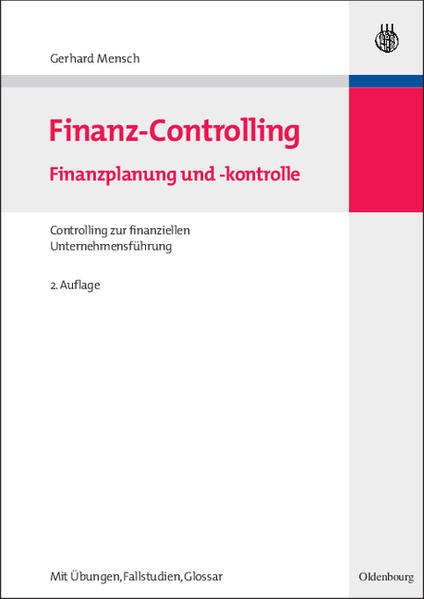 Finanz-Controlling Finanzplanung und -kontrolle / Controlling zur finanziellen Unternehmensführung 2., überarb. und erw. Aufl. - Mensch, Gerhard