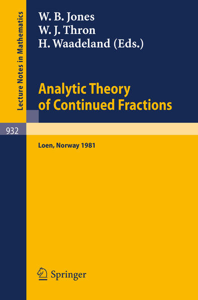 Analytic Theory of Continued Fractions Proceedings of a Seminar-Workshop Held at Loen, Norway, 1981 - Jones, W. B., W. J. Thron  und H. Waadeland