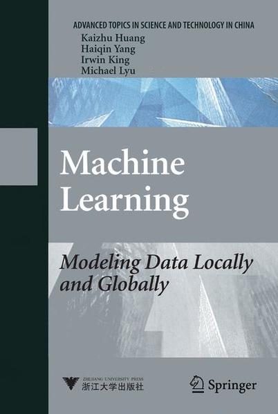 Machine Learning Modeling Data Locally and Globally 2008 - Huang, Kai-Zhu, Haiqin Yang  und Irwin King