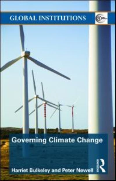 Governing Climate Change (Global Institutions Series, Band 41) - Bulkeley, Harriet und Peter Newell