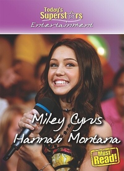 Miley Cyrus/Hannah Montana (Today`s Superstars, Entertainment) - Magid, Jennifer
