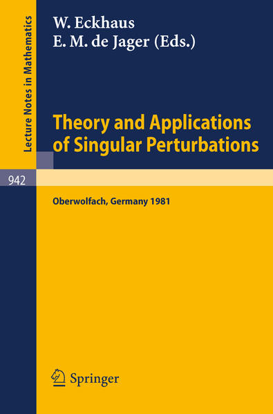 Theory and Applications of Singular Perturbations Proceedings of a Conference Held in Oberwolfach, August 16-22, 1981 - Eckhaus, W. und E.M. de Jager