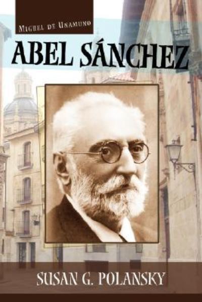 Unamuno, M: Abel Sanchez (Cervantes & Co. Spanish Classics) - Polansky Susan, G. und Miguel De Unamuno