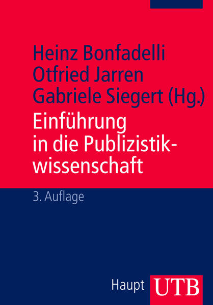 Einführung in die Publizistikwissenschaft - Bonfadelli, Heinz, Otfried Jarren  und Gabriele Siegert