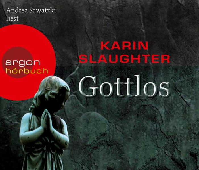 Gottlos - Slaughter, Karin, Andrea Sawatzki  und Sophie Zeitz