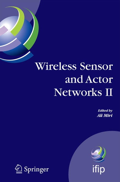 Wireless Sensor and Actor Networks II Proceedings of the 2008 IFIP Conference on Wireless Sensor and Actor Networks (WSAN 08), Ottawa, Ontario, Canada, July 14-15, 2008 2008 - Miri, Ali