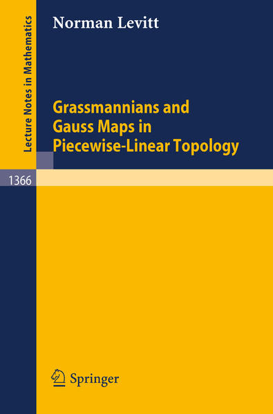 Grassmannians and Gauss Maps in Piecewise-Linear Topology - Levitt, Norman