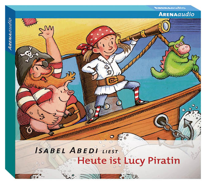 Heute ist Lucy Piratin - Abedi, Isabel und Isabel Abedi