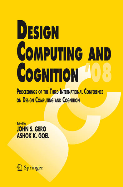 Design Computing and Cognition `08 Proceedings of the Third International Conference on Design Computing and Cognition - Gero, John S. und Ashok K. Goel