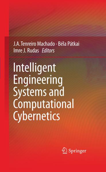 Intelligent Engineering Systems and Computational Cybernetics - Machado, J.A. Tenreiro, Bela Patkai  und Imre J. Rudas