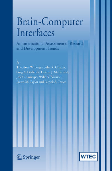 Brain-Computer Interfaces An international assessment of research and development trends - Berger, Theodore W., John K. Chapin  und Greg A. Gerhardt