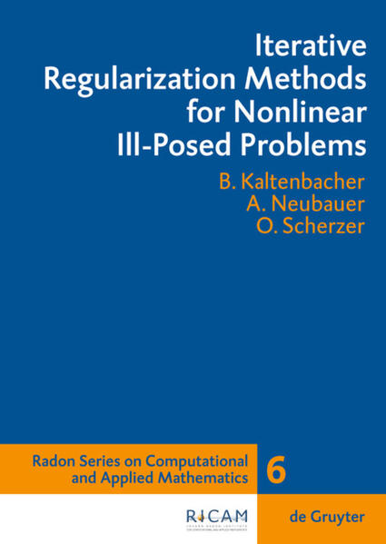 Iterative Regularization Methods for Nonlinear Ill-Posed Problems - Kaltenbacher, Barbara, Andreas Neubauer  und Otmar Scherzer
