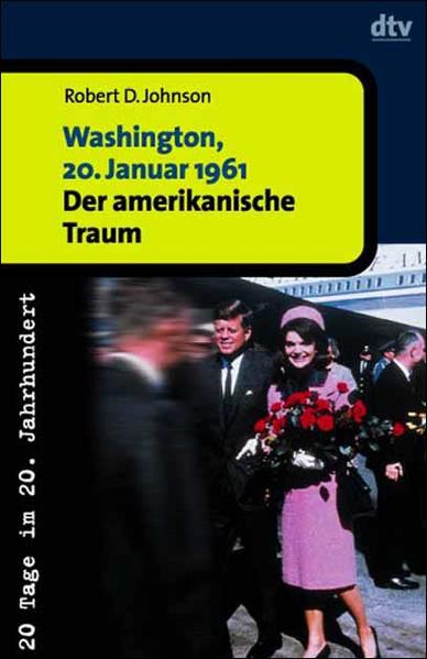Washington, 20. Januar 1961 Der amerikanische Traum 1. Auflage - Johnson, Robert, Klaus-Dietmar Henke  und Hartmut Schickert