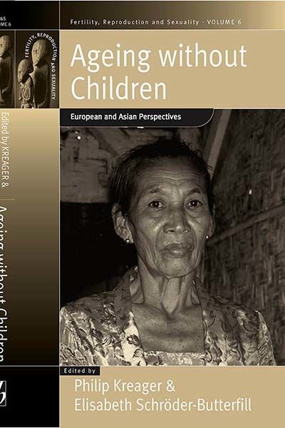 Ageing Without Children: European and Asian Perspectives on Elderly Access to Support Networks (Fertility, Reproduction and Sexuality: Social and Cultural P) - Kraeger, T., T. Kreager  und E. Schroder-Butterfill