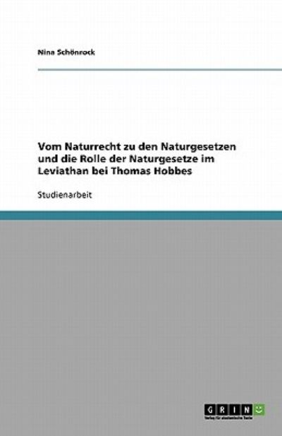 Vom Naturrecht zu den Naturgesetzen und die Rolle der Naturgesetze im Leviathan bei Thomas Hobbes - Schönrock, Nina