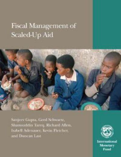 Gupta, S: Fiscal Management of Scaled-up Aid - Gupta, Sanjeev, Gerd Schwartz Shamsuddin Tareq  u. a.