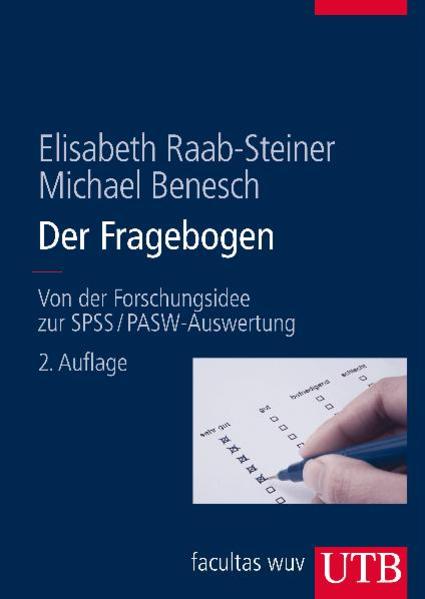 Der Fragebogen Von der Forschungsidee zur SPSS/PASW-Auswertung - Raab-Steiner, Elisabeth und Michael Benesch