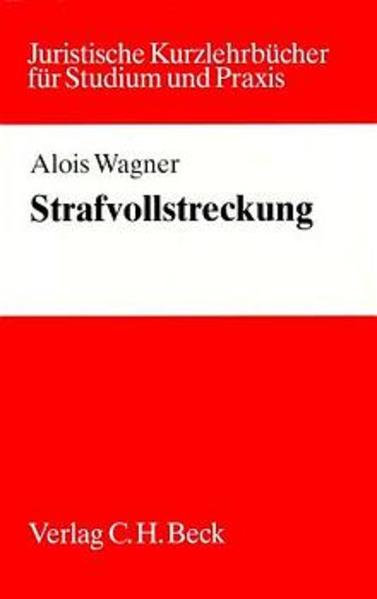 Strafvollstreckung Ein Studienbuch - Wagner, Alois