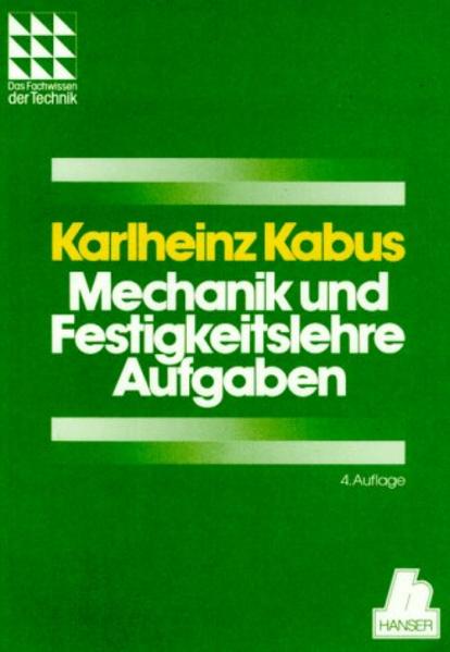 Mechanik und Festigkeitslehre - Aufgaben - Kabus, Karlheinz