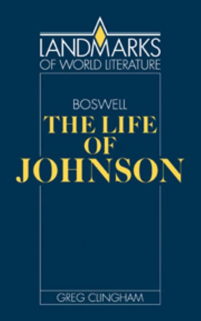Boswell: The Life of Johnson (Landmarks of World Literature) - Clingham, Greg
