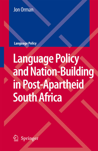 Language Policy and Nation-Building in Post-Apartheid South Africa - Orman, Jon