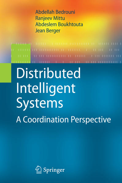 Distributed Intelligent Systems A Coordination Perspective - Bedrouni, Abdellah, Ranjeev Mittu  und Abdeslem Boukhtouta
