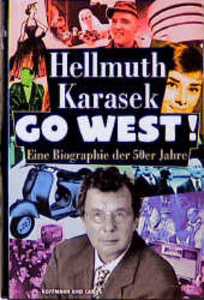 Go West! Eine Biographie der fünfziger Jahre - Karasek, Hellmuth
