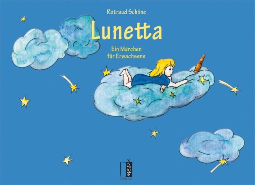 Lunetta Ein Märchen für Erwachsene 1., Aufl. - Schöne, Rotraud