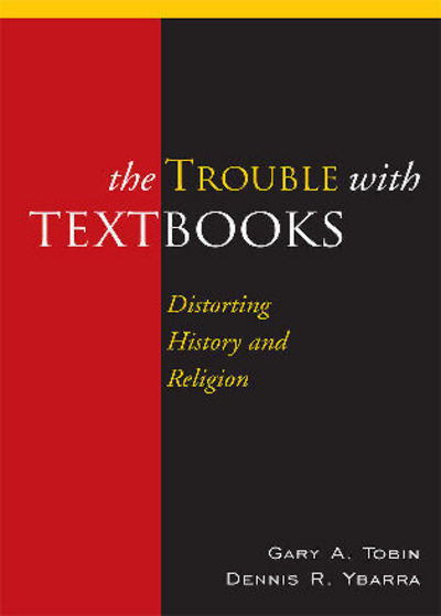The Trouble with Textbooks: Distorting History and Religion - Tobin Gary, A. und R. Ybarra Dennis