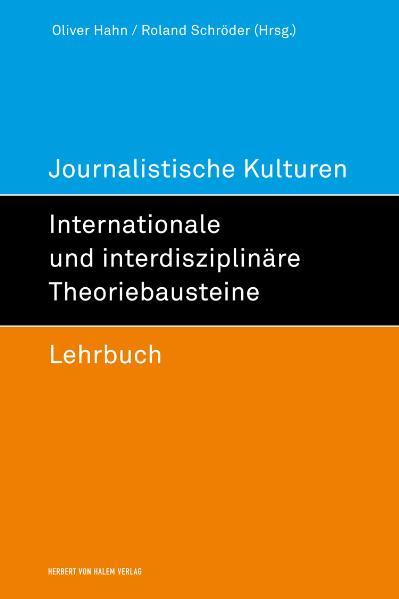 Journalistische Kulturen. Internationale und interdisziplinäre Theoriebausteine - Hahn, Oliver und Roland Schröder