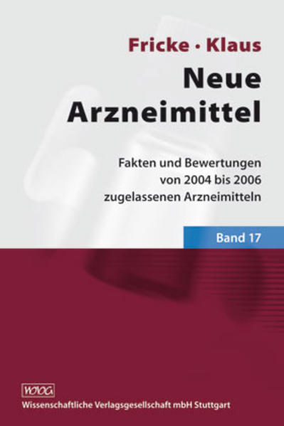 Neue Arzneimittel, Band 17 Fakten und Bewertungen von 2004 bis 2006 zugelassenen Arzneimitteln - Fricke, Uwe, Wolfgang Klaus  und A. Bechdolf