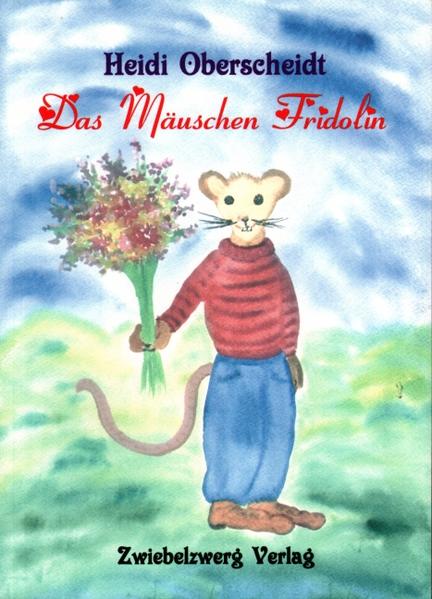 Das Mäuschen Friedolin - Oberscheidt, Heidi und Heike Laufenburg